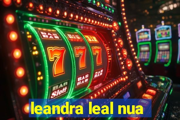 leandra leal nua